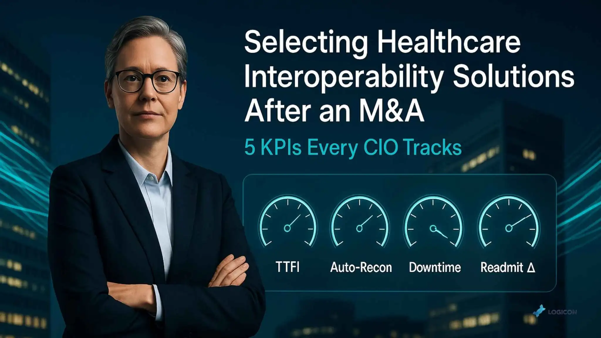 Selecting Healthcare Interoperability Solutions After an M&A – 5 KPIs Every CIO Tracks